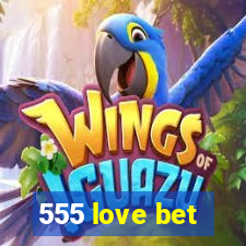 555 love bet